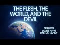 The Flesh, The World, And The Devil