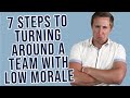 7 Steps To Turning Around A Team With Low Morale