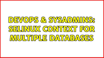 DevOps & SysAdmins: selinux context for multiple databases
