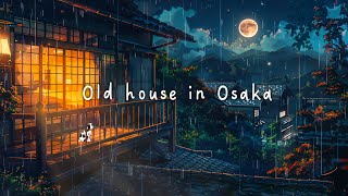 Old house in Osaka ☔ Lofi Hip Hop Mix - Lofi Rain 🎶 Beats to relax / chill to