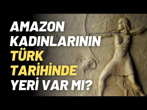 Amazon Kadınlarının Türk Tarihinde Yeri Var Mı?