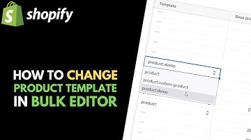 Shopify: How to Change Product/Collection Template in Bulk Editor