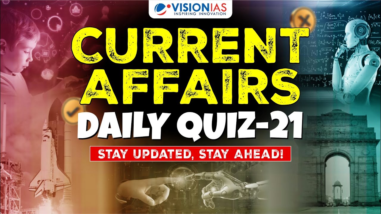 Current Affairs: Daily Quiz - 21 | UPSC Prelims 2025 - YouTube