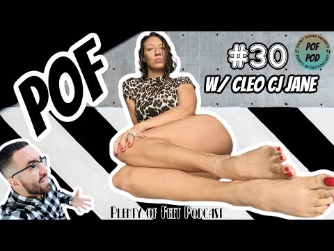 POF POD || Ep #30 W/ Cleo Cj Jane , Plenty of Feet Podcast, Foot Cam