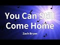 Zach Bryan You Can Still Come Home Lyrics mp3