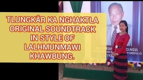 Soundtrack || Tlungkar ka nghakhla || Lalhmunmawi || Hmar Gospel Soundtrack.