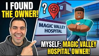 I FOUND Magic valley Hospital  OWNER