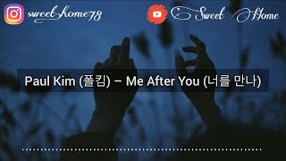 Paul Kim (폴킴) – Me After You (너를 만나) (Terjemahan Bahasa Indonesia)