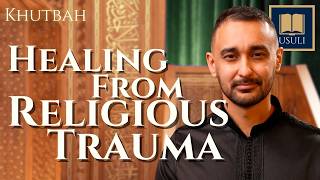 Healing from Religious Trauma LIVE - Usuli Khutbah