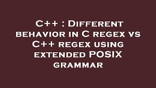 C++ : Different behavior in C regex vs C++ regex using extended POSIX grammar