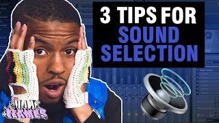 3  TIPS EVERY PRODUCER SHOULD KNOW FOR SOUND SELECTION! 
