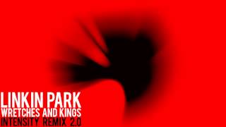 Linkin Park - Wretches and Kings (Intensity's 2nd Remix) (DL Link in Desc.)