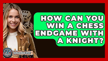 How Can You Win A Chess Endgame With A Knight? - The Board Game Xpert