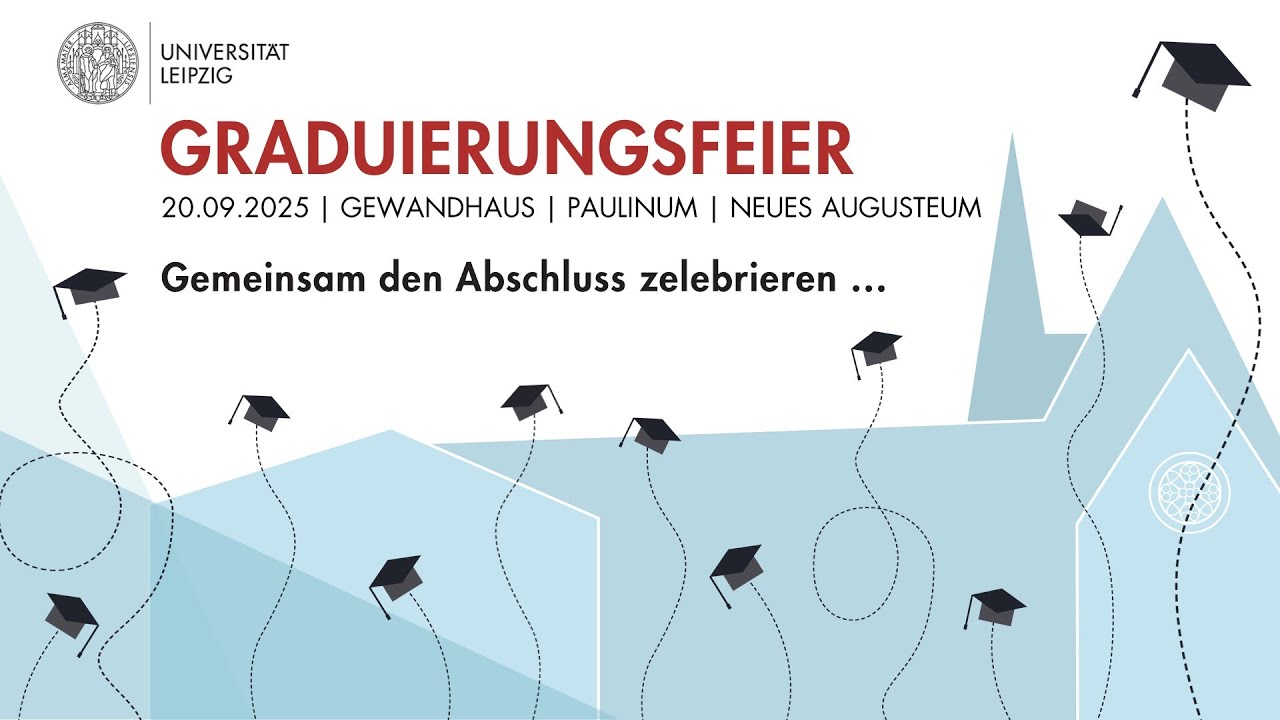 Zentrale Graduierungsfeier der Universität Leipzig 2025: Veranstaltungsmitschnitt