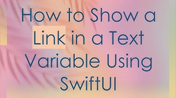 How to Show a Link in a Text Variable Using SwiftUI