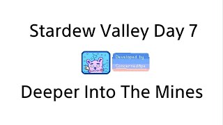 Stardew Valley Day 7 Deeper Into The Mines