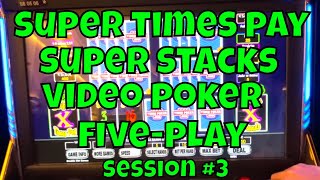 Super Times Pay Super Stacks 5-Play Video Poker! Session #3