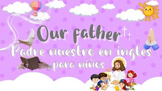 THE OUR FATHER - Padre nuestro en ingles para niños THE OUR FATHER - Padre nuestro en ingles para niños