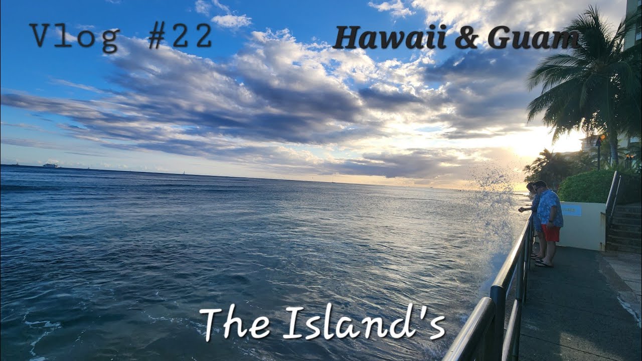 The Islands | Hawaii & Guam | Vlog #22