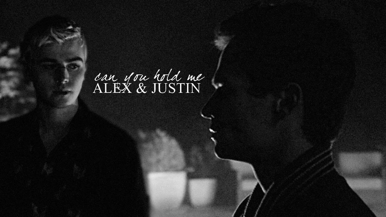 Alex + Justin ✘ Can you hold me