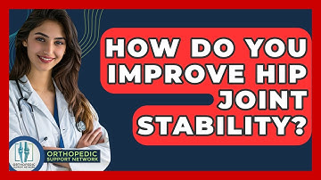 How Do You Improve Hip Joint Stability? - Orthopedic Support Network