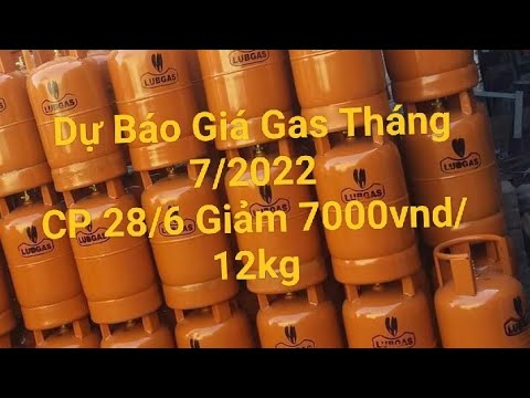 Video Dự Báo Giá Gas Tháng 7/2022 || CP 28/6 Giảm... - youtube