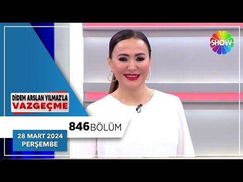 Didem Arslan Yılmaz'la Vazgeçme 846. Bölüm | 28 Mart 2024