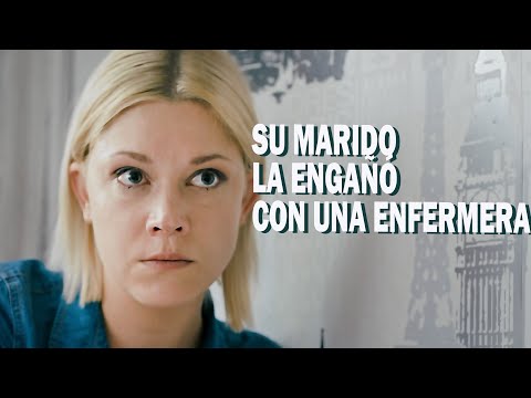Su marido la engañó con una enfermera | Película romántica en Español Latino