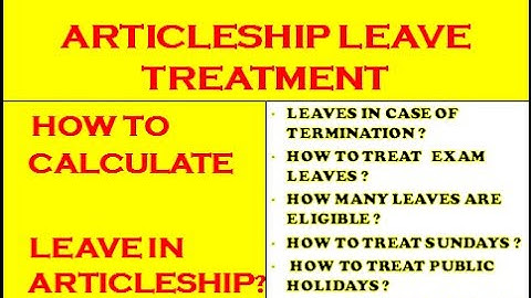 Articleship Leaves Calculation ,Treatment and Articleship Leave Calculator | Chartered Guide