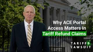 Why ACE Portal Access Matters for Tariff Refund Claims
