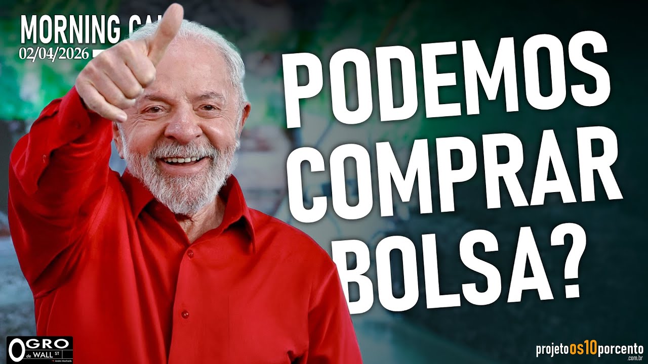 Morning Call - Quinta-feira, 02/04/2026 - Podemos comprar Bolsa?