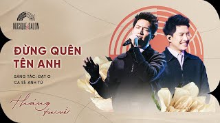 ĐỪNG QUÊN TÊN ANH - Anh Tú | Sáng tác: Đạt G | Musique de Salon