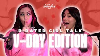 R RATED GIRL TALK (VDAY EDITION)