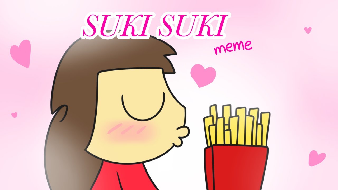 Suki Suki || Meme