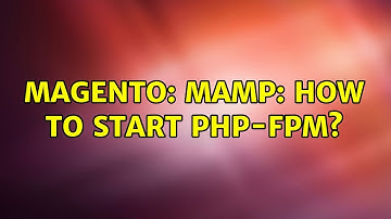 Magento: MAMP: how to start php-fpm? (2 Solutions!!)