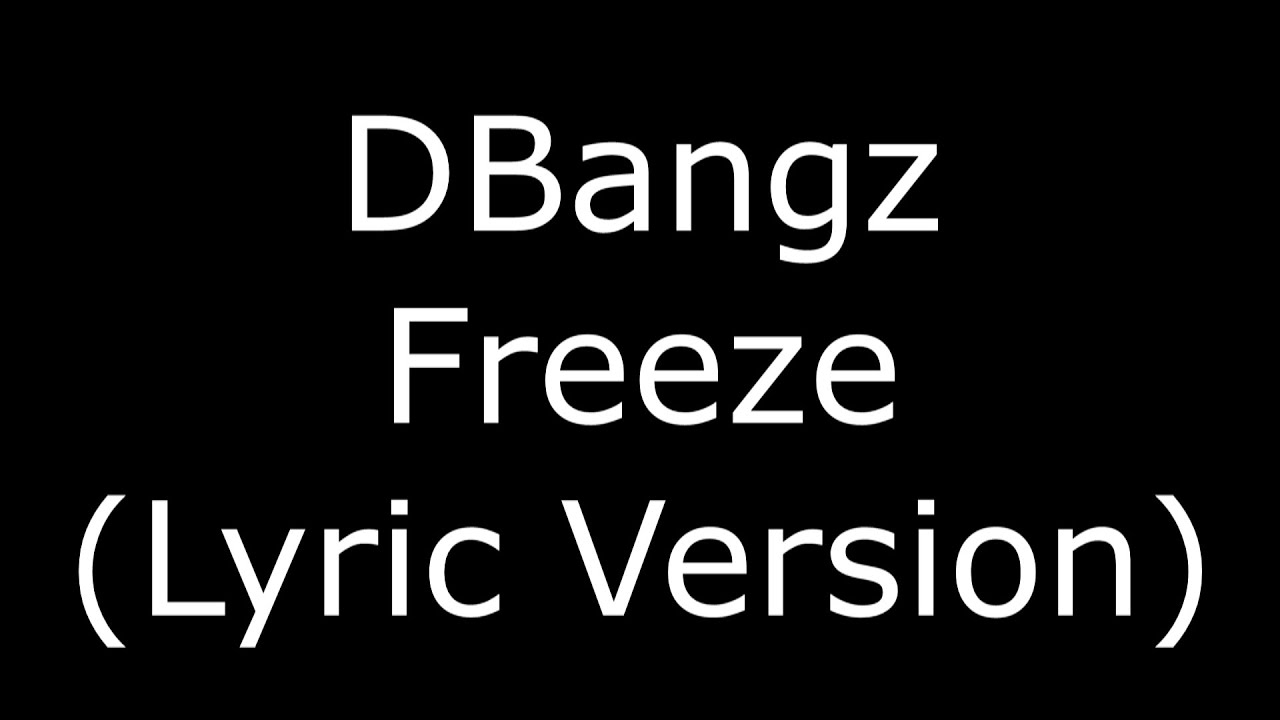 DBangz Freeze (Lyric Version)