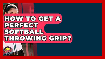 How To Get A Perfect Softball Throwing Grip? - Softball Basics and Beyond