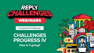 [Reply Challenges Webinars] - Investment Challenge Progress IV - How is it going?