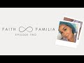 Faith and familia episode two