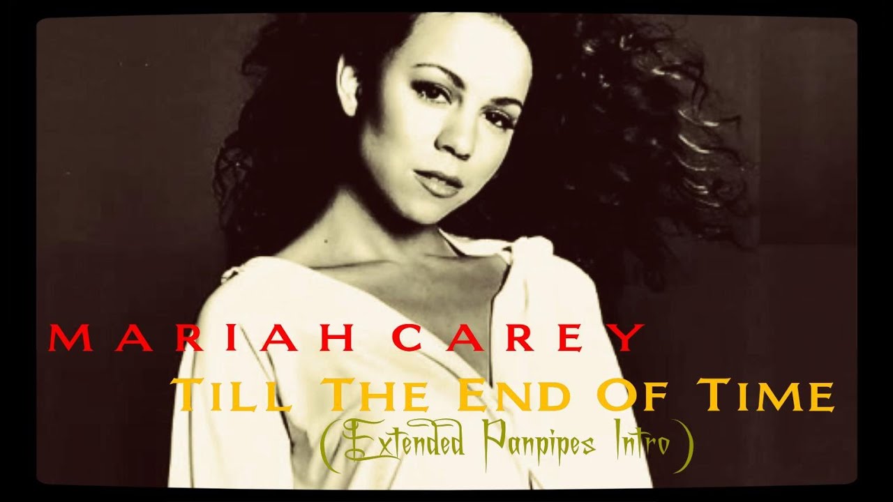 Mariah Carey Till The End Of Time (Extended Panpipes Intro) YouTube