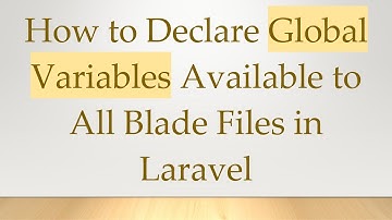 How to Declare Global Variables Available to All Blade Files in Laravel