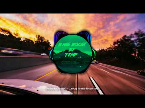 Notorious B.I.G - Juicy (Bass Boosted)