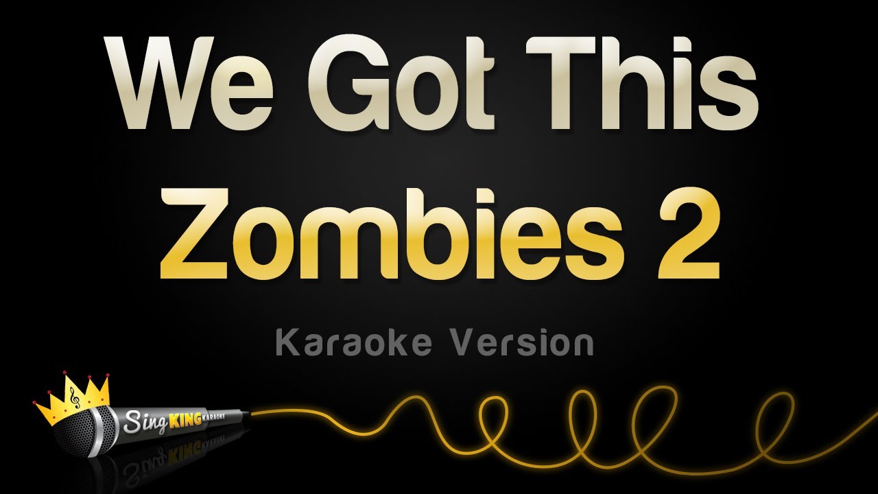 Zombies 2 We Got This (Karaoke Version) YouTube
