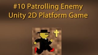 10 Patrolling Enemy -- Unity 2D Platform Game
