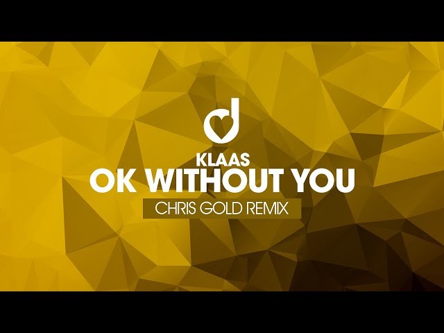 Klaas – Ok Without You (Chris Gold Remix) class=