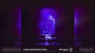 SETH HILLS - LOSING GROUND (FRVNT REMIX)