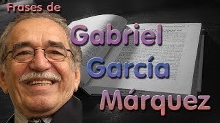 Frases de Gabriel García Márquez