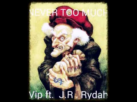 Never Too Much - VIP ft. J.R. Rydah(Unofficial Video)