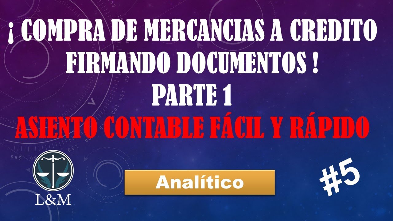 Compra De Mercancías a Crédito Firmando Documentos, Registro Contable