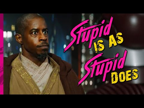 Stupid Is As Stupid Does
